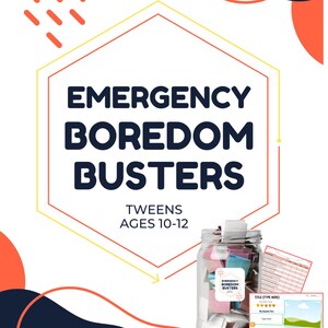 May include: A white background with the text "EMERGENCY BOREDOM BUSTERS" in dark blue, with "TWEENS AGES 10-12" below. A glass jar filled with colorful slips of paper is on the right, with a worksheet. Orange and navy blue abstract shapes are in the background.