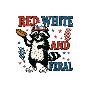 Red White and Feral PNG, Funny Raccoon 4th of July Sublimation, USA Animal Shirt Design, Patriotic PNG, Merica Digital Download