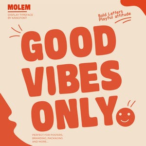 May include: A graphic design display featuring the text MOLEM DISPLAY TYPEFACE BY KANGFONT and Bold Letters Playful attitude. The central text reads GOOD VIBES ONLY in large orange letters on a light background with a small orange smiley face icon.