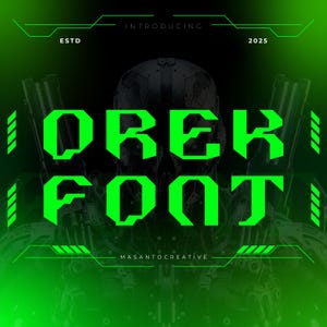 May include: A digital graphic featuring the text OREK FONT in bright green, angular, futuristic lettering. The background displays a dark, mechanical robotic head with glowing green accents, ESTD 2025, and MASANTOCREATIVE text.