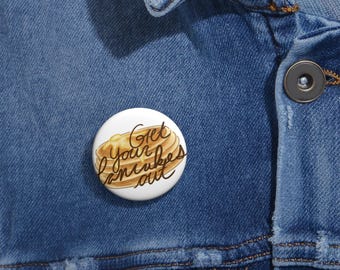 Custom Pin Buttons - Smosh Inspired Pancakes Out Button, Pinback Badge, Lapel Pin, Hat Pin, Funny Custom Pin, Jacket Pin, Backpack Pin