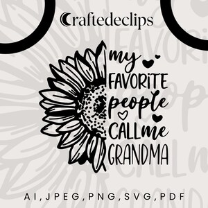 Grandma SVG design, My favorite people call me Grandma SVG file for Cricut, Grandma shirt SVG, Sunflower Digital Download, Grandma gift