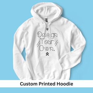 Custom Text Hoodie, Personalized Text Hoodie, Your Design, Your Photo Hoodie, Personalized Gift, Add Your Own Text, Custom Logo Hoodie