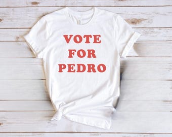 Vote For Pedro T-Shirt, Napoleon, 2004, Dynamite Shirt, Funny Election Tee, Retro Movie Shirt, Vote Shirt, Gift for Him, Gift for Her
