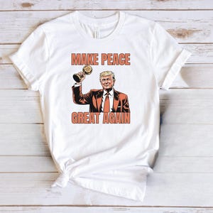 Donald Trump Nobel Peace Prize T-Shirt, Make Peace Great Again Tee, Funny Political Shirt, Satirical Graphic Tee, Gift for Men Women