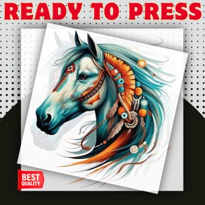 May include: A colorful illustration of a horse's head with Native American-inspired adornments. The horse features a turquoise and white face with orange and blue accents. The words "READY TO PRESS" are at the top, and "BEST QUALITY" is at the bottom.