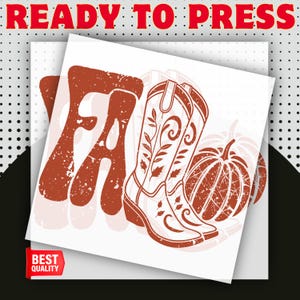 May include: A fall-themed design featuring the word "FALL" in a distressed orange font, cowboy boots, and a pumpkin. The words "READY TO PRESS" are at the top in red, and "BEST QUALITY" is in a red banner at the bottom.