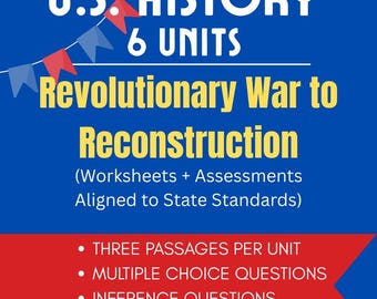 May include: A blue graphic with the text "U.S. HISTORY 6 UNITS Revolutionary War to Reconstruction." Includes bullet points: "THREE PASSAGES PER UNIT," "MULTIPLE CHOICE QUESTIONS," "INFERENCE QUESTIONS," and "WRITING PROMPTS."