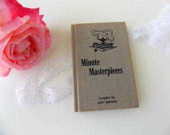 1964 Minute Masterpieces. Antique Decor. Old Book Decor Shabby. Lucy Gertsch. Prose and Poetry. Book of Quotations. Inspirational Book.