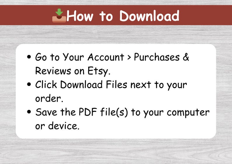 May include: A graphic with instructions on how to download files from Etsy. The title bar is brown with the words "How to Download" in white. The instructions are in a white box with black bullet points and text.