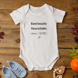 Emotionally Unavailable Since DOB Baby Bodysuit, Combed Cotton Infant Outfit