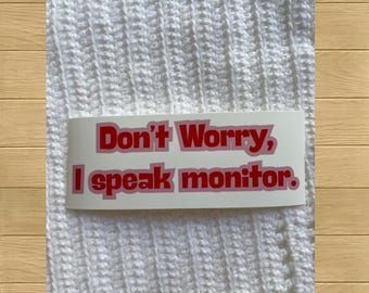 Adhesivo para padres de la UCIN: "No te preocupes, hablo con el monitor" - Vinilo impermeable