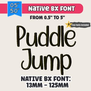 May include: A digital font design with the words "Puddle Jump" in a bold, black script. The design includes the text "Native BX Font" and measurements from 0.5" to 5". Includes 3 free fonts. The font size ranges from 13mm to 125mm.