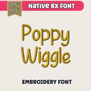 May include: A digital embroidery font design featuring the words "Poppy Wiggle" in a gold, textured style. The design includes the text "NATIVE BX FONT" and "EMBROIDERY FONT". The font size is 0.5" and 5.0".