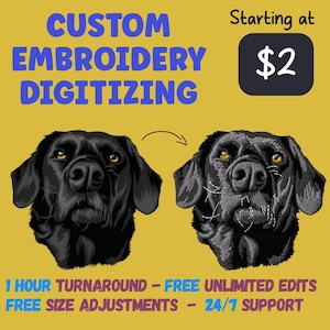 May include: An image promoting custom embroidery digitizing services. The text reads "CUSTOM EMBROIDERY DIGITIZING" in blue letters. The image shows a black dog's face, transitioning to an embroidered version. Additional text includes "Starting at $2", "1 HOUR TURNAROUND - FREE UNLIMITED EDITS", and "FREE SIZE ADJUSTMENTS - 24/7 SUPPORT".