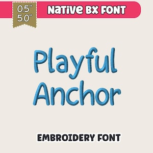 May include: An embroidery font design with the words "Playful Anchor" in blue stitching. The text is on a cream background, with the words "Native BX Font" in a pink banner at the top and "Embroidery Font" at the bottom. The font size is 0.5" and 5.0".