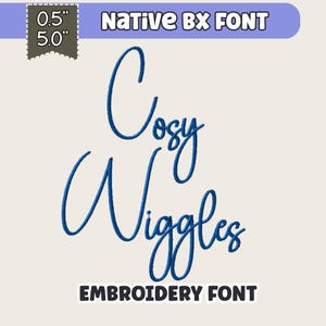 Könnte beinhalten: Digitales Stickschrift-Design mit den Worten "Cozy Wiggles" in fließender blauer Schrift. Das Design enthält auch den Text "NATIVE BX FONT" und "EMBROIDERY FONT". Die Schriftgröße beträgt 1,27 cm x 12,7 cm.