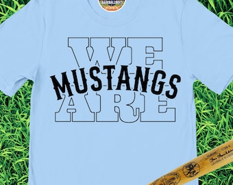 We Are Mustangs T-shirt, Mustangs Tee, Mustangs Shirt, Mustangs Mascot Shirt, Gift for Mustang Fan, Game Day Shirt, School Spirit Shirt