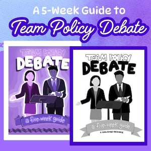 May include: A 5-Week Guide to Team Policy Debate educational resource featuring two versions of a cover illustration. Both show two people standing at a podium with the text Team Policy Debate and a five-week guide a challenge resource.