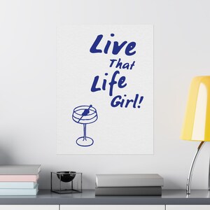 Live That Life Girl! -  Stylish Matte Vertical Posters for Home Decor, Inspirational Wall Art, Gift Idea, Modern Design, Motivational Decor