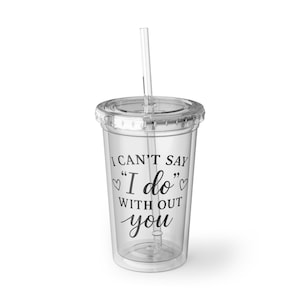 Tazza in acrilico, regalo per damigella d'onore, tazza "Non posso dire di fare a meno di te", matrimonio, tazza per la squadra di spose, regalo per la festa nuziale,