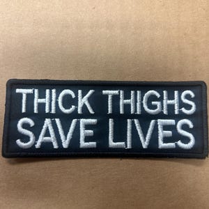 Thick Thighs Save Lives Embroidered Patch