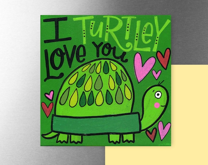 I Turtley Love You | Magnet