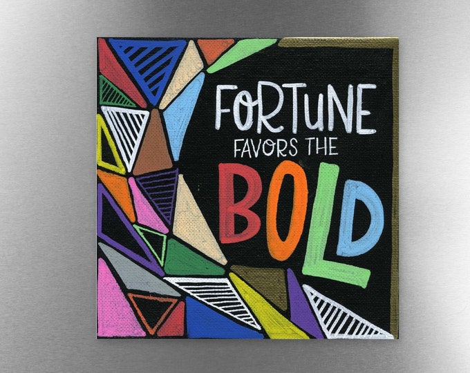 Fortune Favors the Bold | Magnet