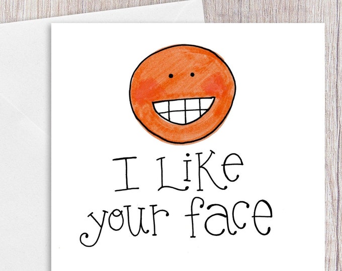 I Like your Face | Greeting Card