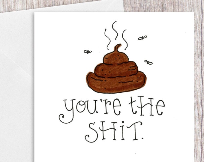 You're the Sh*t | Greeting Card