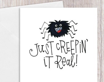 Just Creepin it Real | Greeting Card