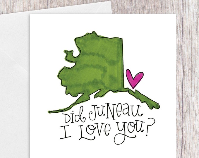 Did Juneau I Love You | Greeting Card | Green