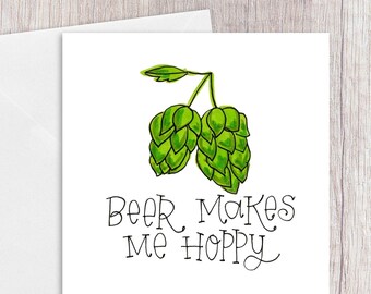 Beer Makes me Hoppy | Greeting Card