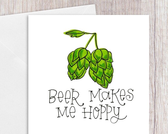 Beer Makes me Hoppy | Greeting Card