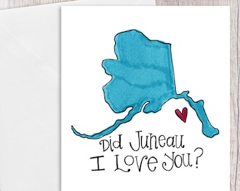Did Juneau I Love You | Greeting Card
