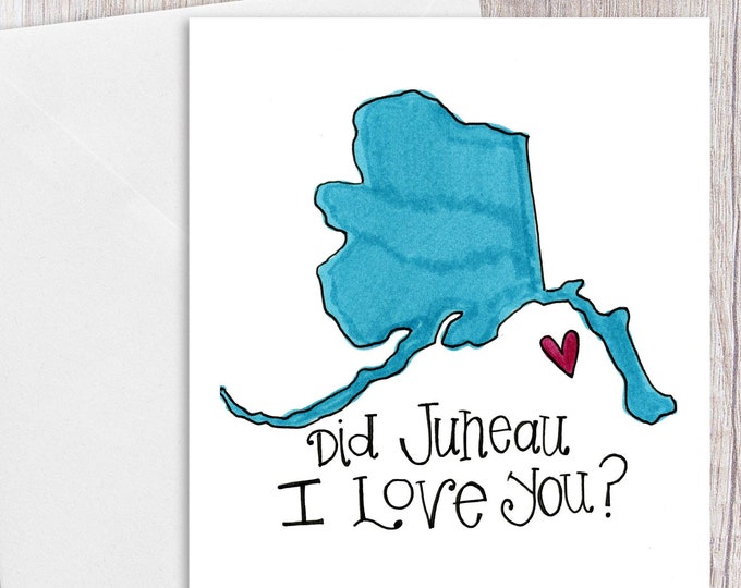 Did Juneau I Love You | Greeting Card