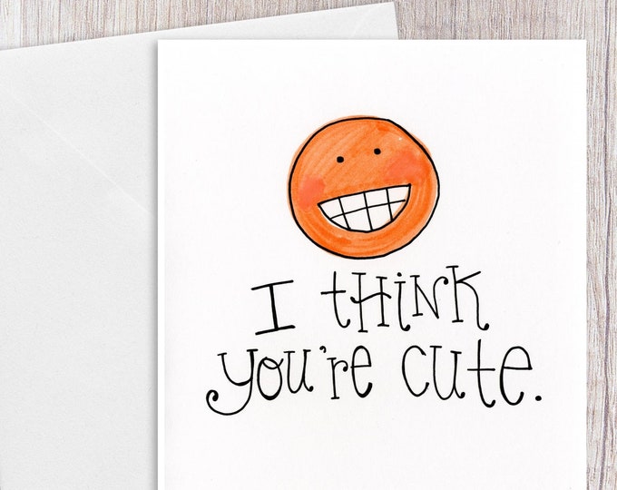 I Think You're Cute | Greeting Card