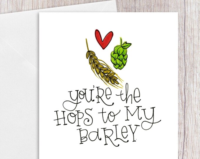 You're the Hops to my Barley | Greeting Card