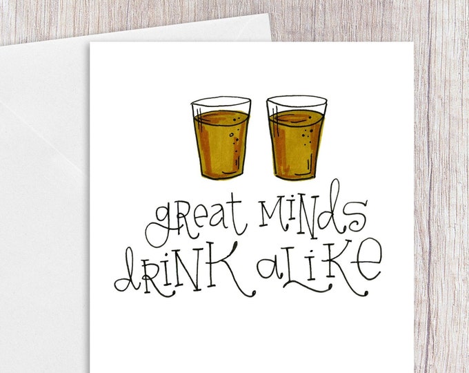 Great Minds Drink Alike | Greeting Card