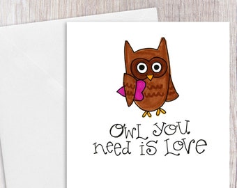 Owl You need is Love | Greeting Card