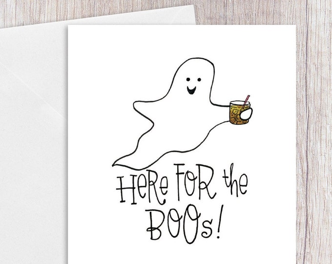 Here for the Boos | Greeting Card