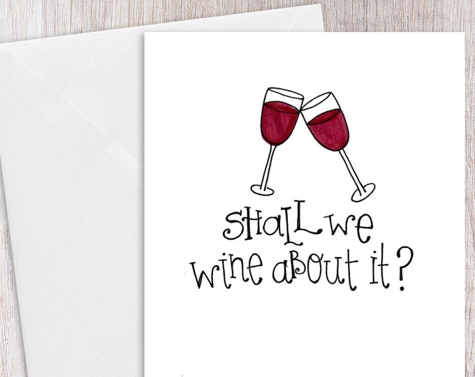 Shall we Wine about It | Greeting Card