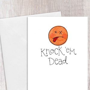 Knock ' em dood | Wenskaart