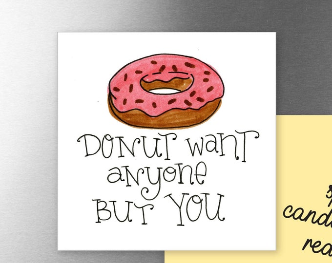Donut Want anyone but You | Magnet | Valentine Gift