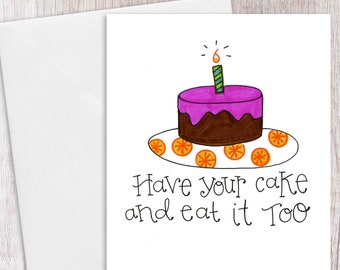 Have Your Cake and Eat it Too | Greeting Card