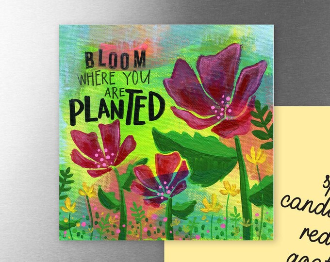 Bloom Where You're Planted | Magnet
