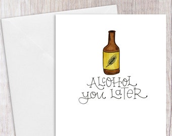 Alcohol You Later | Greeting Card