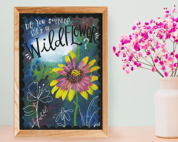 Do you suppose she's a Wildflower | Art Print