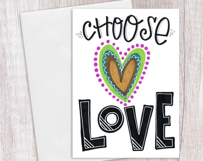 Choose Love | Greeting Card