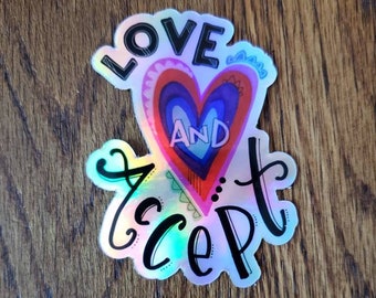 Love and Accept | Holographic Vinyl Sticker